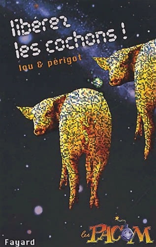 Livrenpoche : Libérez Les Cochons ! - Joseph Périgot - Livre