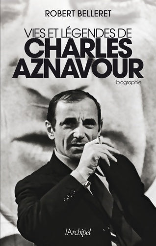 Livrenpoche : Vie et légendes de Charles Aznavour - Robert Belleret - Livre