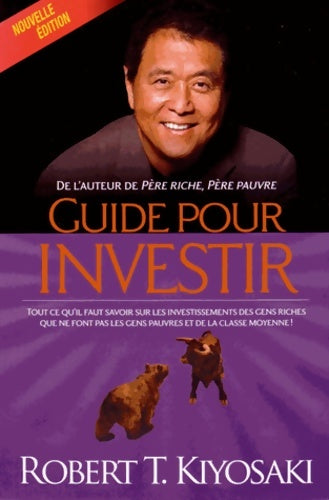 Livrenpoche : Guide pour investir  : Tout ce qu'il faut savoir sur les investissements des gens riches que ne font pas les gens pauvres et de la classe moyenne ! - Robert T. Kiyosaki - Livre