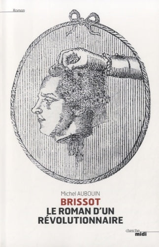 Livrenpoche : Brissot le roman d'un révolutionnaire - Michel Aubouin - Livre