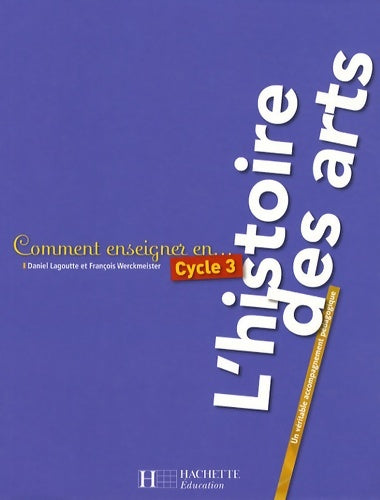 Livrenpoche : Comment enseigner l'histoire des arts en cycle 3 - Daniel Lagoutte - Livre