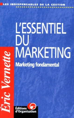 Livrenpoche : L'Essentiel Du Marketing. Marketing Fondamental 2eme Edition - Eric Vernette - Livre
