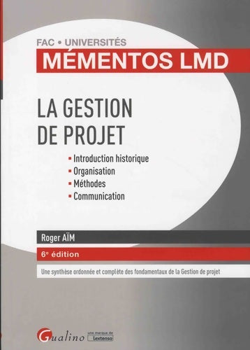 Livrenpoche : LA GESTION DE PROJET - 6EME EDITION : INTRODUCTION HISTORIQUE ORGANISATION méthodes COMMUNICATION - Roger Aïm - Livre