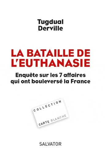 Livrenpoche : La bataille de l'euthanasie Enquête sur les 7 affaires qui ont bouleversé la France - Tugdual Derville - Livre