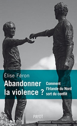Livrenpoche : abandonner la violence ? - Feron Elise - Livre