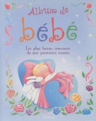 Livrenpoche : Album de bébé : Les plus beaux souvenirs de mes premières années - Chantecler - Livre