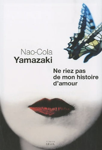 Livrenpoche : Ne riez pas de mon histoire d'amour - Nao-Cola Yamazaki - Livre