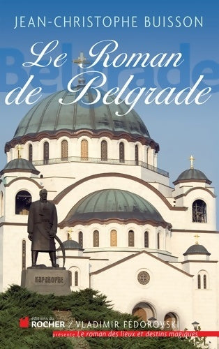 Livrenpoche : Le roman de Belgrade - Jean-Christophe Buisson - Livre
