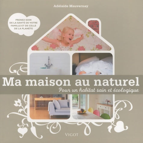 Livrenpoche : Ma maison au naturel : Pour un habitat sain et écologique - Adélaïde Mauvernay - Livre