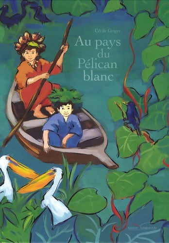 Livrenpoche : Au pays du Pélican blanc - Cécile Geiger - Livre