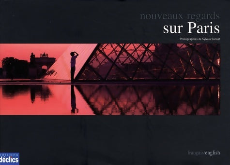 Livrenpoche : Nouveaux regards sur Paris : Edition bilingue français-anglais - Sylvain Sonnet - Livre