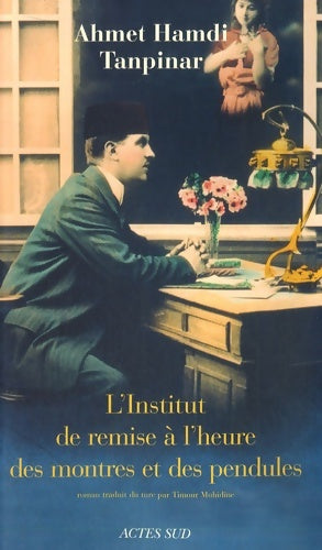 Livrenpoche : L'Institut de remise à l'heure des montres et pendules - Ahmet Hamdi Tanpinar - Livre