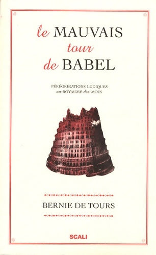 Livrenpoche : Le mauvais tour de Babel : Pérégrinations ludiques au royaume des mots - Bernie De Tours - Livre