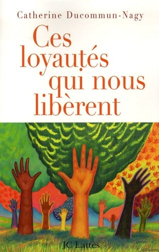 Livrenpoche : Ces loyautés qui nous libèrent - Catherine Ducommun-Nagy - Livre