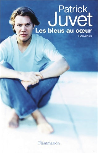 Livrenpoche : Les bleus au coeur : Souvenirs - Patrick Juvet - Livre
