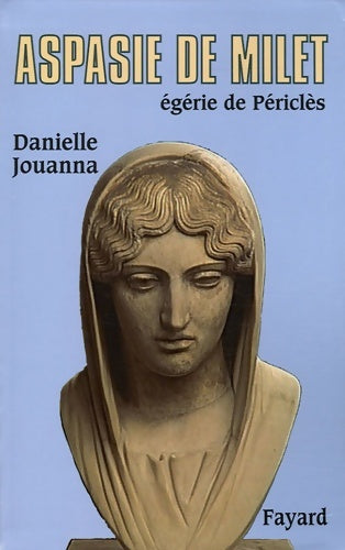 Livrenpoche : Aspasie de Milet égérie de Périclès - Danielle Jouanna - Livre