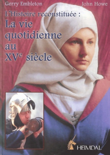 Livrenpoche : La vie quotidienne au XVe siècle - Gerry Embleton - Livre