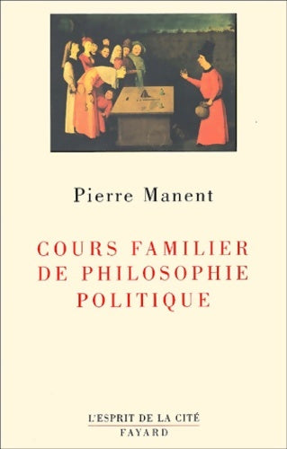 Livrenpoche : Cours familier de philosophie politique - Pierre Manent - Livre