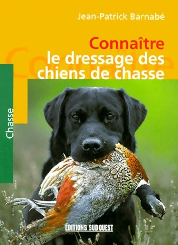 Livrenpoche : Connaitre Dressage Des Chiens De Chasse - BARNABE Jean-patrick - Livre