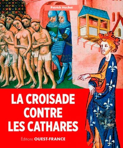 Livrenpoche : La croisade contre les cathares - Patrick Huchet - Livre