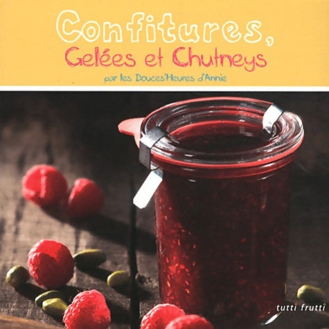 Livrenpoche : Confitures gelées et chutneys - Les Douces'Heures D'Annie - Livre