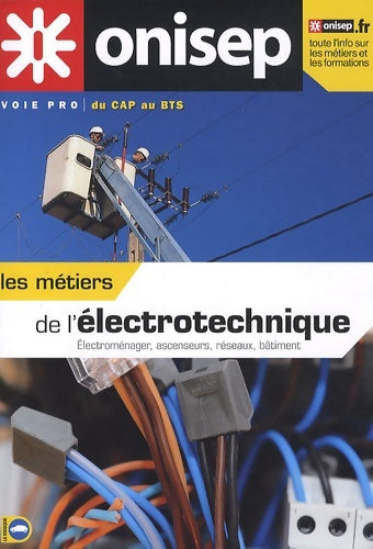 Livrenpoche : Les métiers de l'électrotechnique : Electroménager ascenseurs réseaux bâtiment - Onisep - Livre