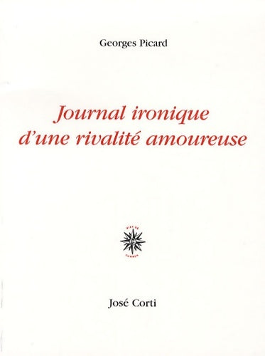 Livrenpoche : Journal ironique d'une rivalité amoureuse - Georges Picard - Livre