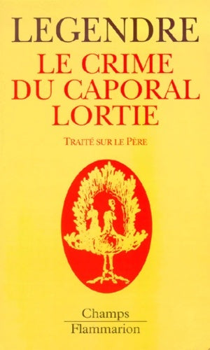 Livrenpoche : Le Crime du caporal Lortie - Pierre Legendre - Livre