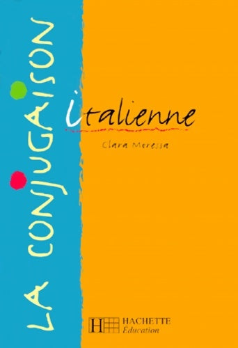 Livrenpoche : La conjugaison italienne - Edition 2000 - Clara Moressa - Livre