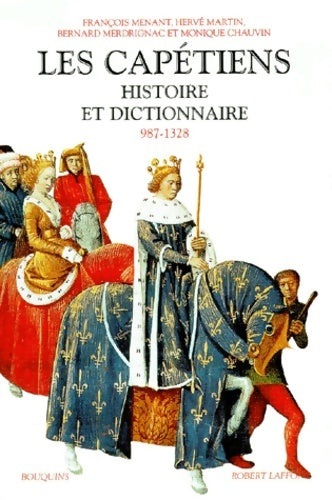Livrenpoche : Les Capétiens : Histoire et dictionnaire - Monique Chauvin - Livre