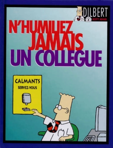 Livrenpoche : Dilbert : N'humiliez jamais un collègue - Scott Adams - Livre