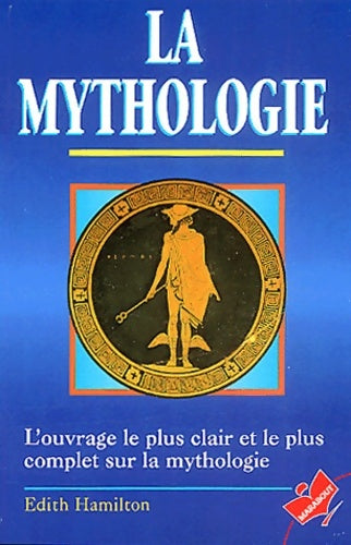 Livrenpoche : La Mythologie. Ses Dieux Ses héros Ses légendes - Edith Hamilton - Livre