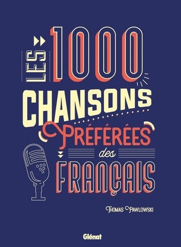 Livrenpoche : Les 1000 chansons préférées des Français - Thomas Pawlowski - Livre