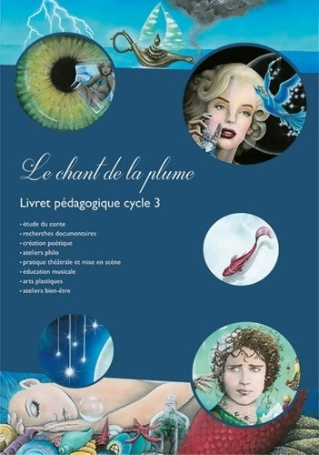 Livrenpoche : Le chant de la plume : Livret pédagogique cycle 3 - Quitterie Laborde - Livre