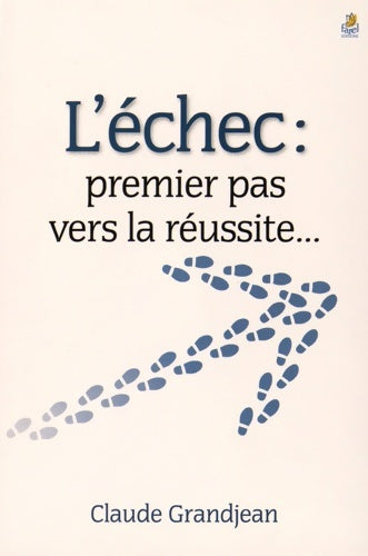 Livrenpoche : L'échec un premier pas vers la réussite... - Claude Grandjean - Livre