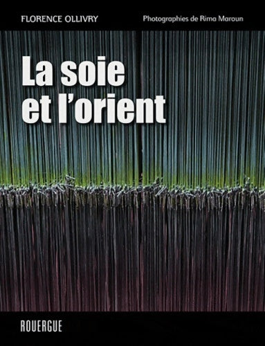 Livrenpoche : La soie et l'orient - Florence Ollivry - Livre