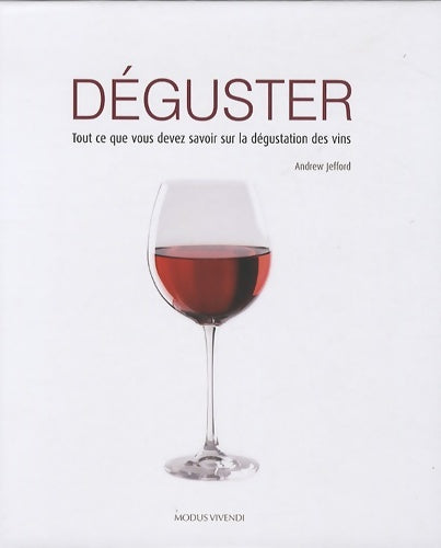 Livrenpoche : Déguster : Tout ce que vous devez savoir sur la dégustation des vins - Andrew Jefford - Livre