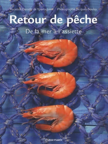 Livrenpoche : Retour de pêche : De la mer à l'assiette - Danièle De Yparraguirre - Livre