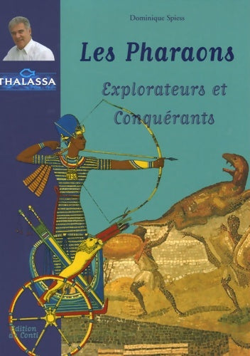 Livrenpoche : Les Pharaons : Explorateurs et Conquérants - Dominique Spiess - Livre