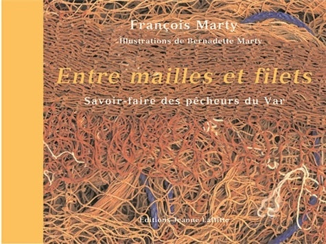Livrenpoche : Entre mailles et filets : Savoir-faire des pêcheurs du Var - François Marty - Livre