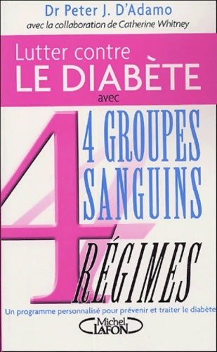 Livrenpoche : Lutter contre le diabète avec 4 groupes sanguins 4 régimes - Peter J. D'Adamo - Livre