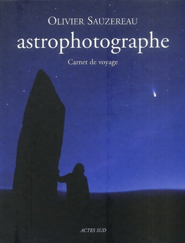 Livrenpoche : Astrophotographe : CARNET DE VOYAGE - Olivier Sauzereau - Livre