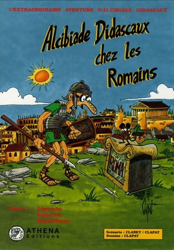 Livrenpoche : Alcibiade Didascaux chez les romains tome 1. Légende royauté république - André Clanet - Livre