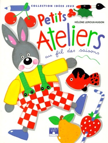 Livrenpoche : Petits Ateliers : Au fil des saisons - Hélène Leroux-Hugon - Livre
