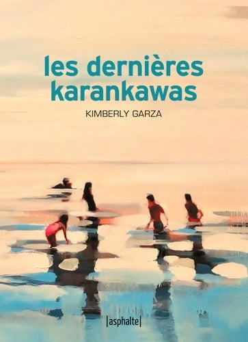 Livrenpoche : Les dernières Karankawas - Kimberly Garza - Livre