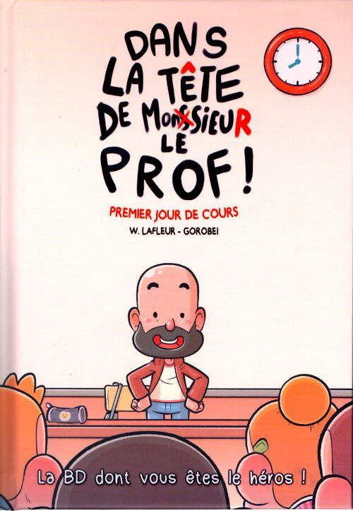 Dans la tête de monsieur le prof : Premier jour de cours - Lafleur/Gorobei - Livre