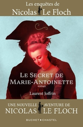 Livrenpoche : Le Secret de Marie-Antoinette : UNE NOUVELLE AVENTURE DE Nicolas LE FLOCH - Laurent Joffrin - Livre