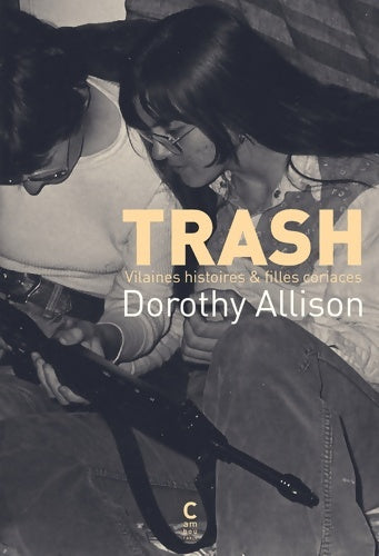 Livrenpoche : Trash : Vilaines histoires & filles coriaces - Dorothy Allison - Livre