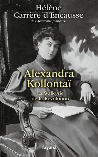Livrenpoche : Alexandra Kollontaï : La Walkyrie de la Révolution - Hélène Carrère d'Encausse - Livre