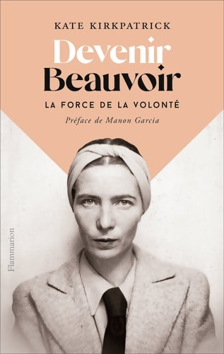 Livrenpoche : Devenir Beauvoir : La force de la volonté - Kate Kirkpatrick - Livre